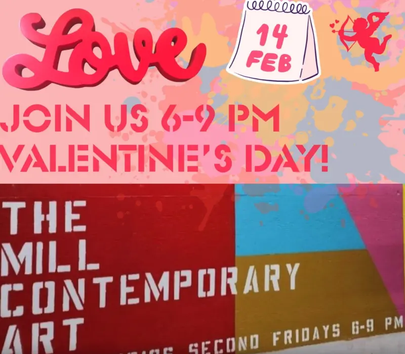 Promotional graphic for Valentine&#039;s Day event at The Mill Contemporary Art 6 to 9 pm Friday.